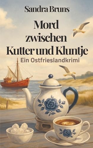 Mord zwischen Kutter und Kluntje: Ein Ostfrieslandkrimi