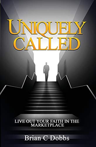 Uniquely Called: Live Out Your Faith In the Marketplace