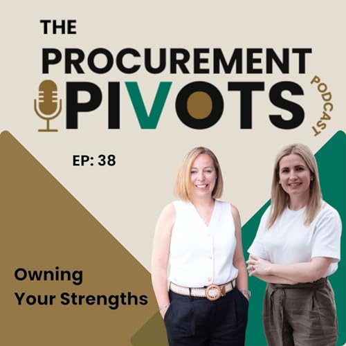 EP 38: Owning Your Strengths: The Competitive Advantage in Procurement Careers