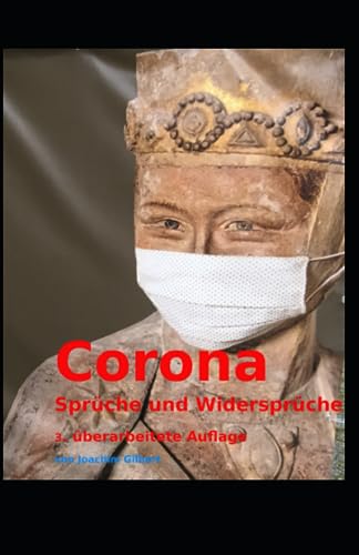 CORONA - Sprüche und Widersprüche: Eine Abrechnung mit der Corona-Pandemie (German Edition)