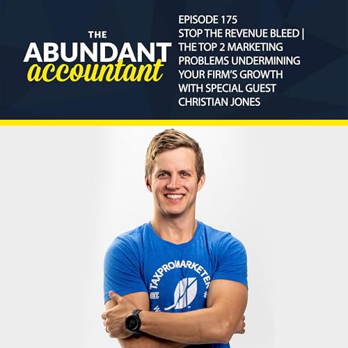 Episode 175 |Stop The Revenue Bleed | The Top 2 Marketing Problems Undermining Your Firm's Growth With Christian Jones
