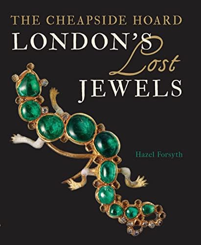 London's Lost Jewels: The Cheapside Hoard Paperback – November 26, 2013