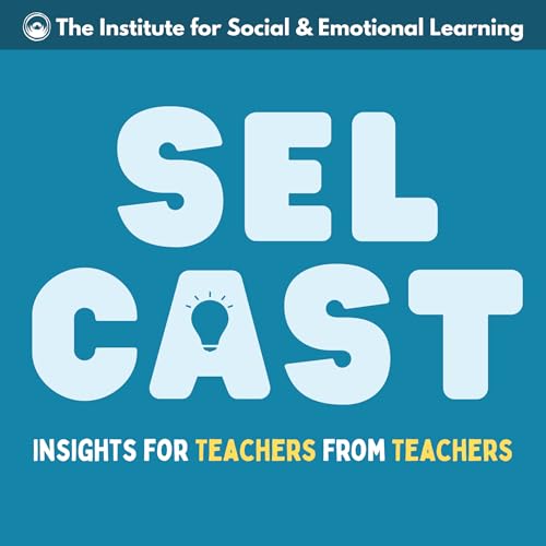 SEL Cast: Insights for Teachers from Teachers cover art