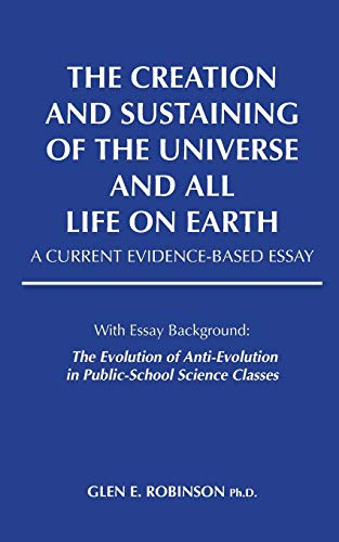 The Creation and Sustaining of the Universe and All Life on Earth: A Current Evidence-Based Essay