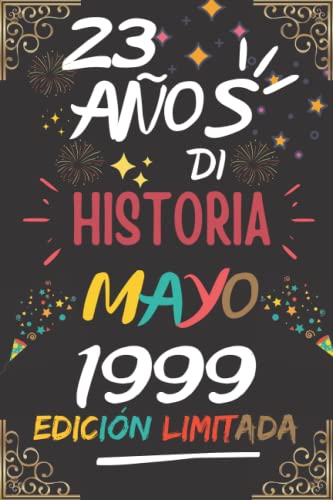 CUADERNO, 23 AÑOS DE HISTORIA MAYO 1999 EDICIÓN LIMITADA: Regalo de 23 cumpleaños para mujeres y hombres, ideas de 23 cumpleaños... un cumpleaños... ... regalo de 23 cumpleaños para él/ella.