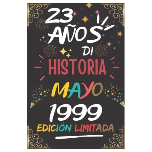 CUADERNO, 23 AÑOS DE HISTORIA MAYO 1999 EDICIÓN LIMITADA: Regalo de 23 cumpleaños para mujeres y hombres, ideas de 23 cumpleaños... un cumpleaños... ... regalo de 23 cumpleaños para él/ella.