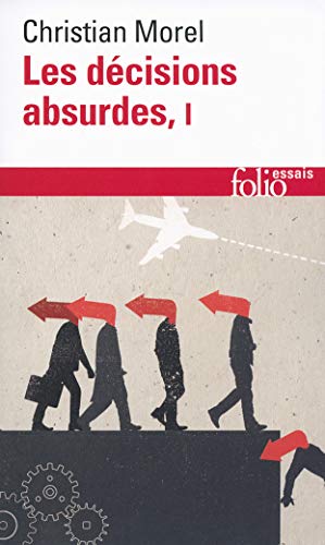 Les décisions absurdes: Sociologie des erreurs radicales et persistantes