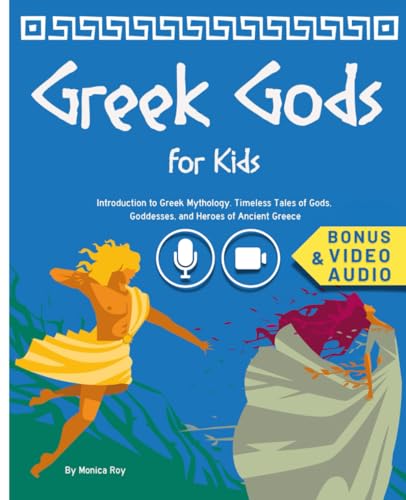 Greek Gods for Kids: Introduction to Greek Mythology for Children. Timeless Tales of Gods, Goddesses, and Heroes of Ancient Greece (Mythology for Kids and Teens)