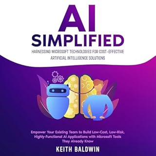AI Simplified: Harnessing Microsoft Technologies for Cost-Effective Artificial Intelligence Solutions Audiolibro Por Keith Ba
