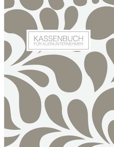 Kassenbuch für Kleinunternehmer und Vereine: Kassenbuch im A4 Format / Beige / Ohne USt / Über 3500 Einträge möglich / Einfache Buchführung, ... für Kleinunternehmen oder Vereine