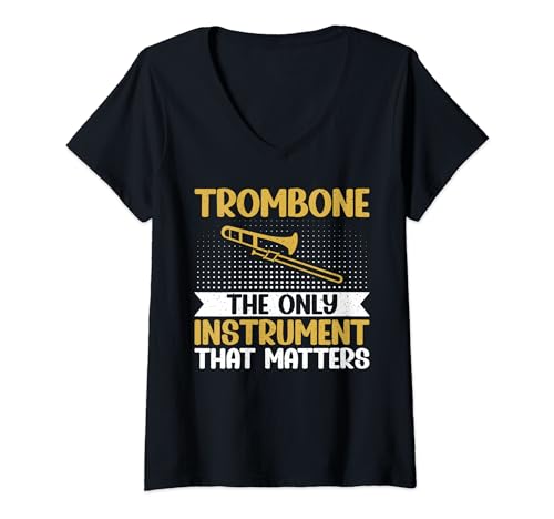 Womens Trombone the only Instrument that matters Trombone V-Neck T-Shirt