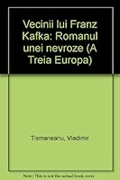 Vecinii lui Franz Kafka: Romanul unei nevroze (A Treia Europa) 9736831728 Book Cover