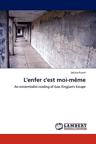 L'enfer c'est moi-même: An existentialist reading of Gao Xingjian's Escape