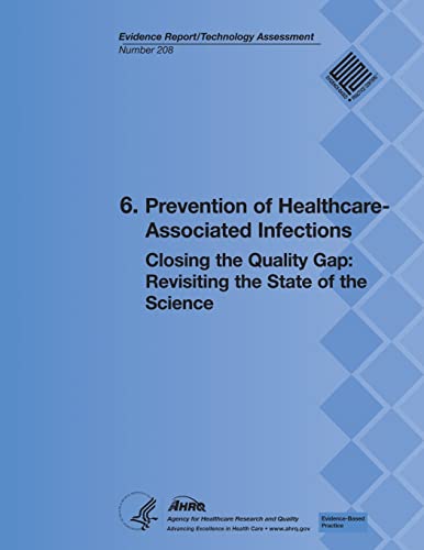 6. Prevention of Healthcare-Associated Infections: Closing the Quality Gap: Revisiting the State of the Science (Evidence Report/Technology Assessment Number 208)