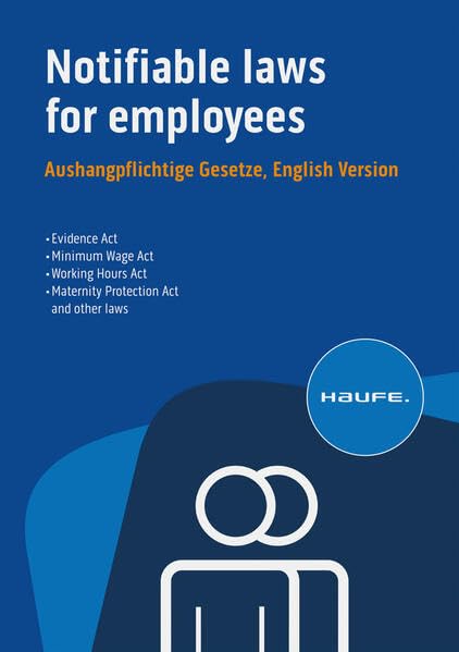 Notifiable laws for employees - Aushangpflichtige Gesetze, English Version: Alle wichtigen Arbeitsschutzvorschriften 2023 schnell und bequem erfüllen