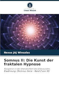 Somnus II: Die Kunst der fraktalen Hypnose: Navigieren in der Unendlichkeit des Unbewussten, Erwähnung: (Somnus-Serie - Band 2 von 10) (German Edition)