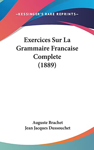 Exercices Sur La Grammaire Francaise Complete (1889) (French Edition)
