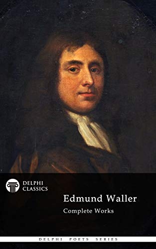Delphi Complete Works of Edmund Waller (Illustrated) (Delphi Poets Series Book 83) (English Edition)