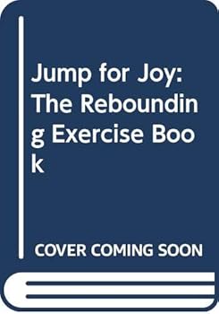 Hardcover Jump for Joy: The Rebounding Exercise Book