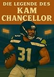  Die Legende des Kam Chancellor (Football Legenden)