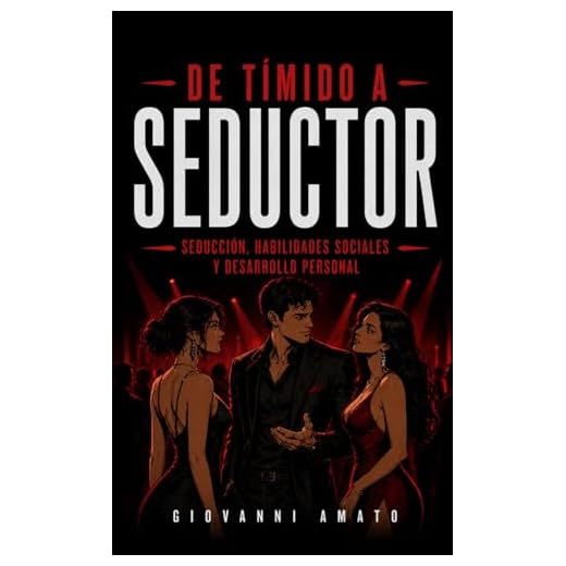 De Tímido a Seductor: Seducción, Habilidades Sociales y Desarrollo Personal: 2 (El Arte de la Seducción)