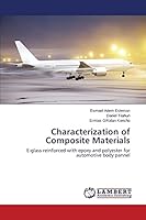 Characterization of Composite Materials: E-glass reinforced with epoxy and polyester for automotive body pannel 365975367X Book Cover