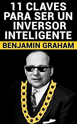 11 Claves para ser un Inversor Inteligente de Benjamin Graham