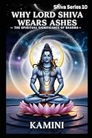 Why Lord Shiva Wears Ashes: The Spiritual Significance of Bhasma B0F5NRHV42 Book Cover