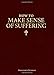 How to Make Sense of Suffering