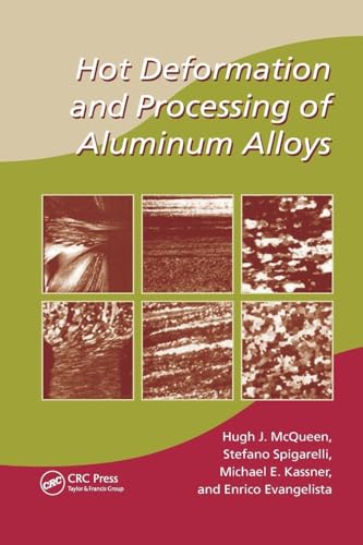Hot Deformation and Processing of Aluminum Alloys (Manufacturing Engineering and Materials Processing)