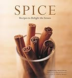 Spice: Recipes to Delight the Senses