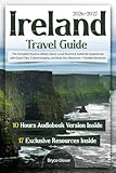 Ireland Travel Guide: The Complete Route to Hidden Gems, Local Secrets & Authentic Experiences with Expert Tips, Cultural Insights, and Must-See Attractions + Detailed Itineraries