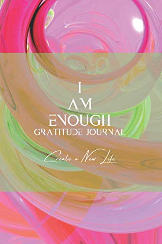 I Am Enough Gratitude Journal: PAPERBACK 6X9 in. - PERFECT FOR INSPIRATIONAL MOTIVATIONAL GIFT | PERFECT JOURNAL - NOTEBOOK FOR JOURNALING- Tons of ..