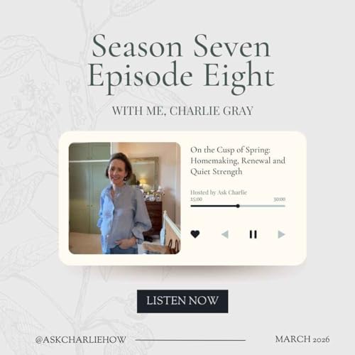 Busy House, Happy Home S7:08| On the Cusp of Spring: Homemaking, Renewal and Quiet Strength