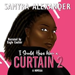 I Should Have Worn a Curtain 2 Audiobook By Samyra Alexander cover art