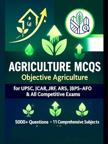 5000 Agriculture MCQs for ICAR AIEEA JRF SRF IBPS AFO AO & State PSC Exam: 5000+ Practice Questions with Answers | Soil Science •Water Management • Agronomy • Plant Breeding • Horticulture • Patholo