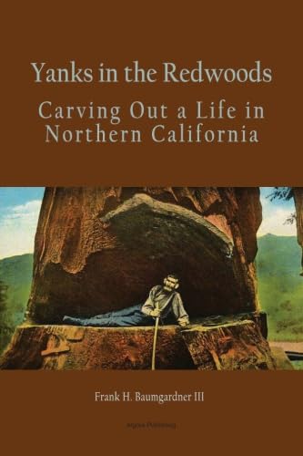 Buy Yanks in the Redwoods, Carving Out a Life in Northern California — BookShops.in