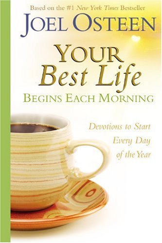 Your Best Life Begins Each Morning: Devotions to Start Every New Day of the Year (Faithwords)