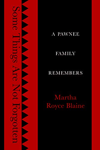 Some Things Are Not Forgotten: A Pawnee Family Remembers