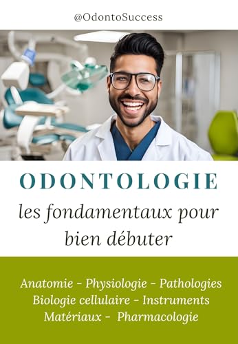 livre Odontologie : les fondamentaux pour bien débuter: Anatomie - Physiologie - Pathologies - Biologie cellulaire - Instruments - Matériaux - Pharmacologie