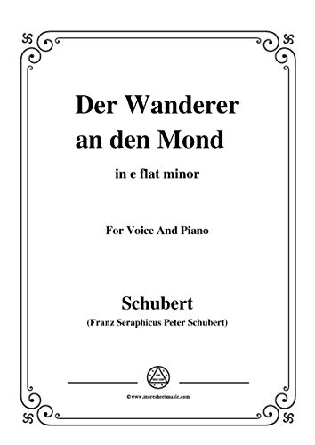 Schubert-Der Wanderer an den Mond,Op.80,in e flat minor,for Voice&Piano (French Edition)