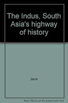 The Indus, South Asia's highway of history (Rivers of the world)