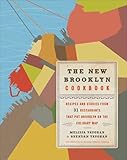 The New Brooklyn Cookbook: Recipes and Stories from 31 Restaurants That Put Brooklyn on the Culinary Map