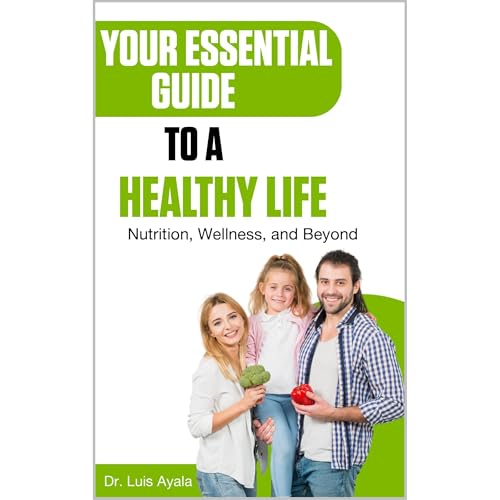 Your Essential Guide to a Healthy Life Audiolibro Por Luis Ayala Ponce, Oliver Ayala Arriaga arte de portada