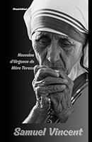 Neuvaine d'Urgence de Mère Teresa: Une prière puissante pour les besoins urgents (Invoking Divine Grace Novena Series: The Power of Novenas) (French Edition) B0DFH75KD2 Book Cover