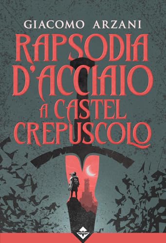 Rapsodia d'acciaio a Castel Crepuscolo