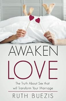 Paperback Awaken Love: The Truth About Sex that will Transform Your Marriage Book