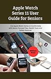  Apple Watch Series 11 User Guide for Seniors: Use Apple Watch Series 11 Comfortably with Senior Focused Tips, Health Tools and Safety Features (English Edition)
