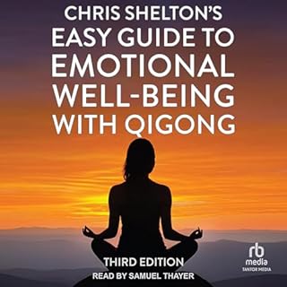 Chris Shelton's Easy Guide to Emotional Well-Being with Qigong (Third Edition) cover art