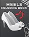 Heels Coloring Book: High Heel Woman Girls Shoes Ellegant Boots Gift Colouring Activity Book for Adults Teens Boys Baby Children Relaxation and Activities Books for toddlers